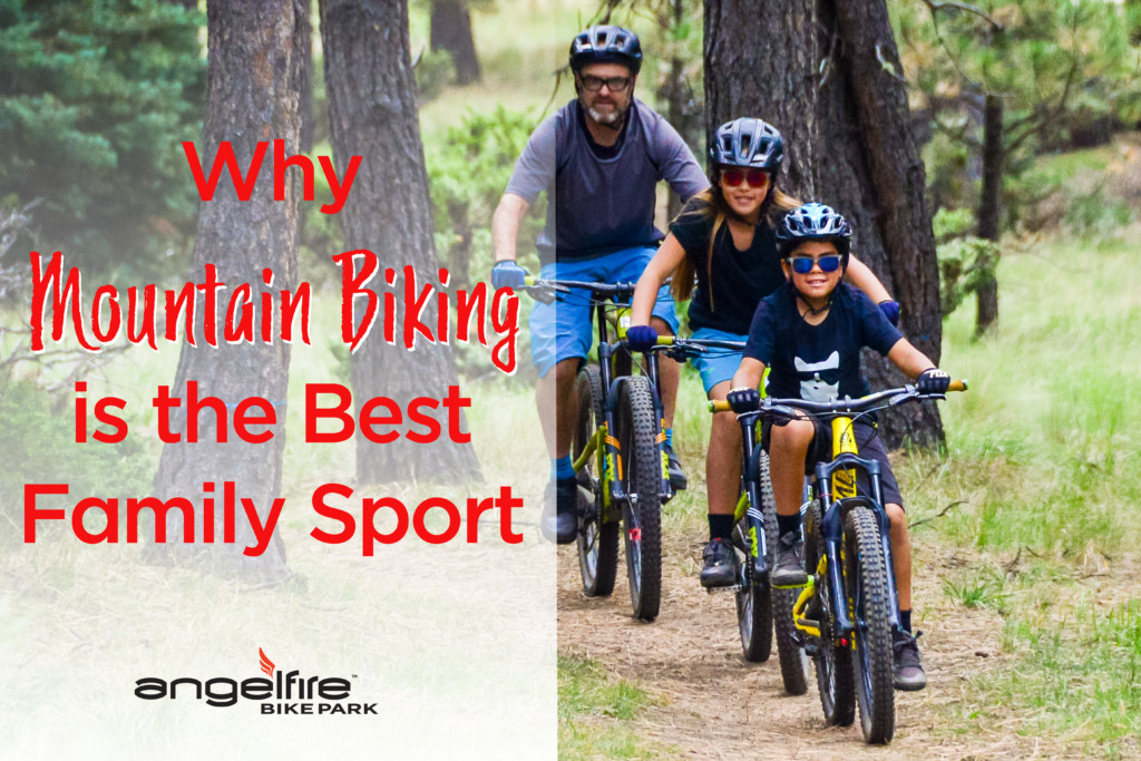 Why Mountain Biking is the Best Family Sport Angel Fire Resort